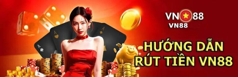 Cách Rút tiền VN88 Về Tài Khoản Nhanh Nhất 2025