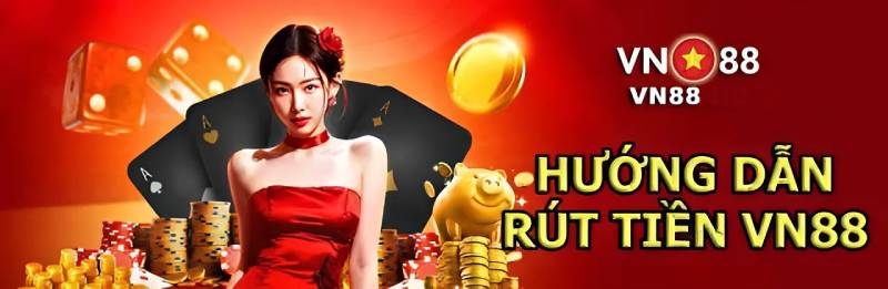 Cách Rút tiền VN88 Về Tài Khoản Nhanh Nhất 2025