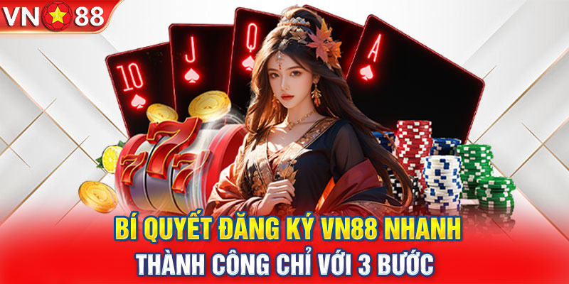 Hướng Dẫn Đăng Ký VN88 Chi Tiết Chỉ Trong 3 Phút