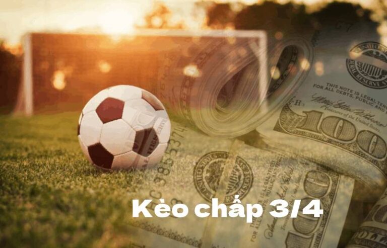 Kèo Chấp 3/4 Là Gì? Chơi Kèo 0,75 Như Nào Cho Đúng?